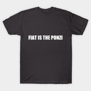 fiat is the ponzi T-Shirt